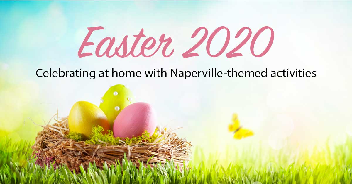 Easter 2020: Celebrating at home with Naperville-themed activities