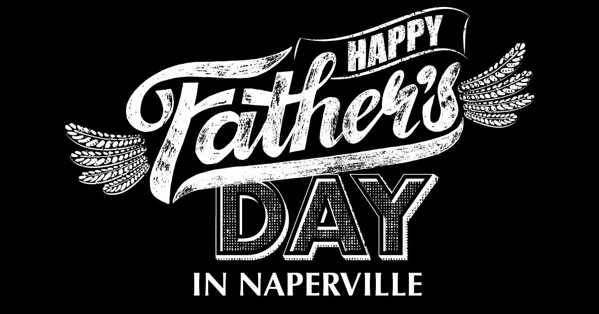 Father’s Day in Naperville — June 2020